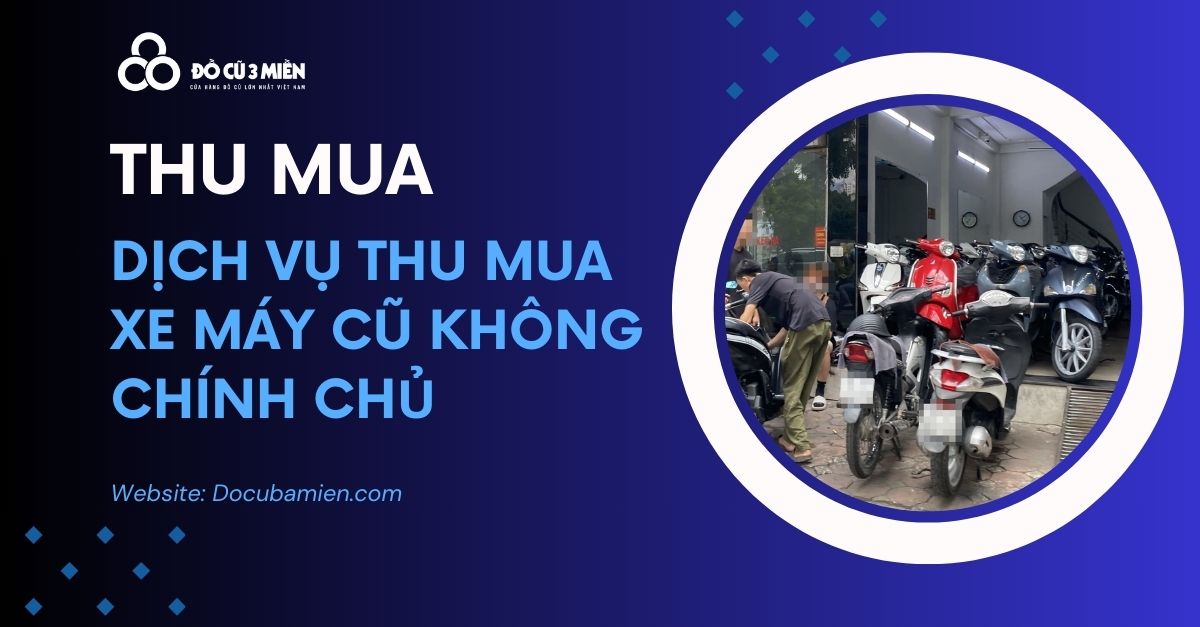 Dịch Vụ Thu Mua Xe Máy Cũ Không Chính Chủ Tại Hà Nội - Đồ Cũ Ba Miền 6