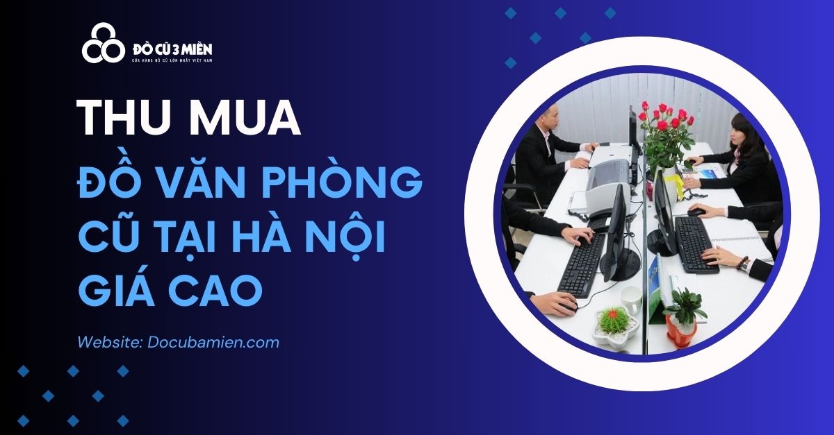 thu mua đồ văn phòng cũ tại hà nội