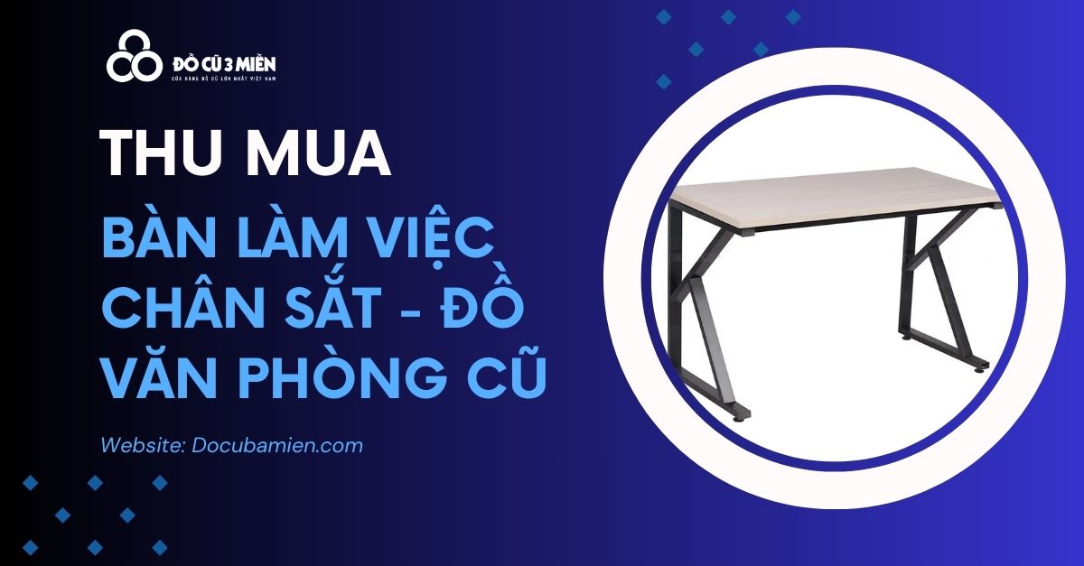 thu mua bàn làm việc chân sắt