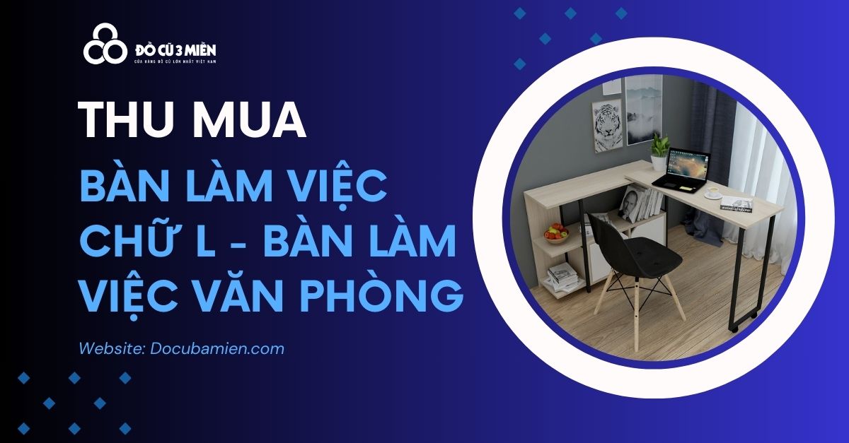 Thu Mua Bàn Làm Việc Chữ L 1