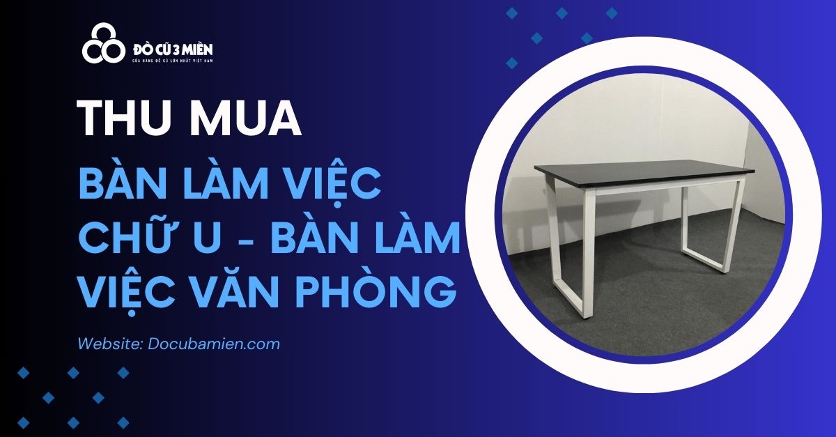 Thu Mua Bàn Làm Việc Chữ U 5