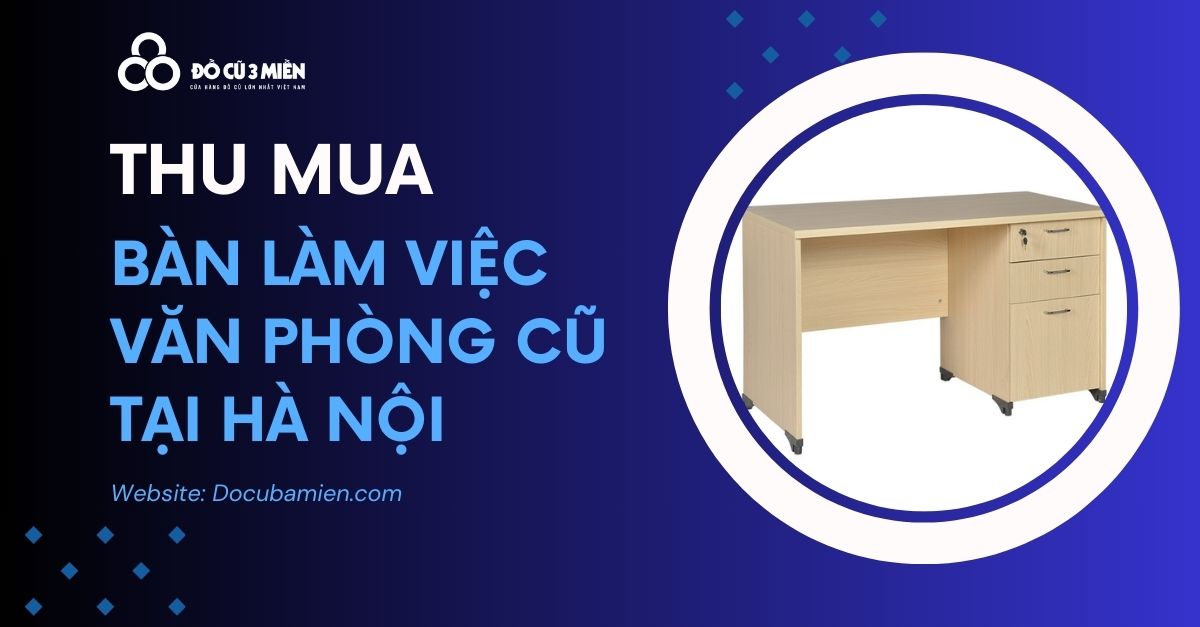 thu mua bàn làm việc cũ tại hà nội