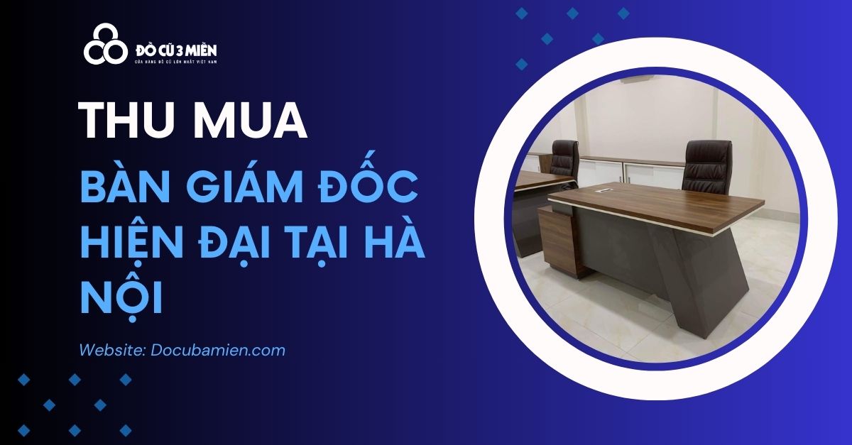 Thu Mua Bàn Giám Đốc Hiện Đại 1