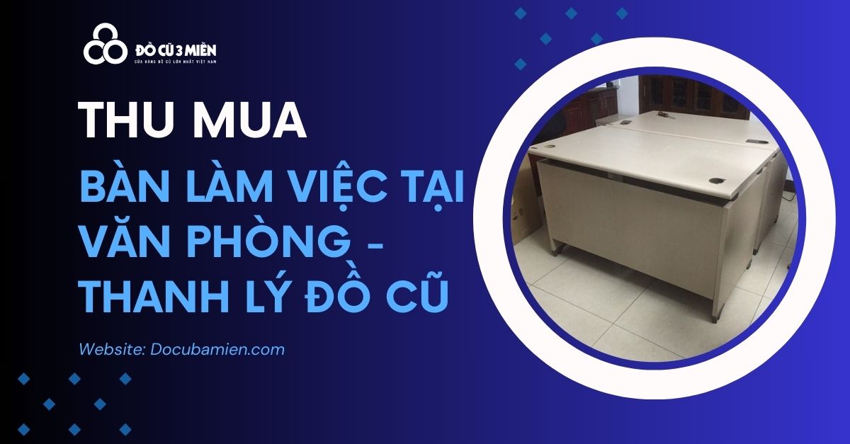 thu mua bàn làm việc tại văn phòng 1