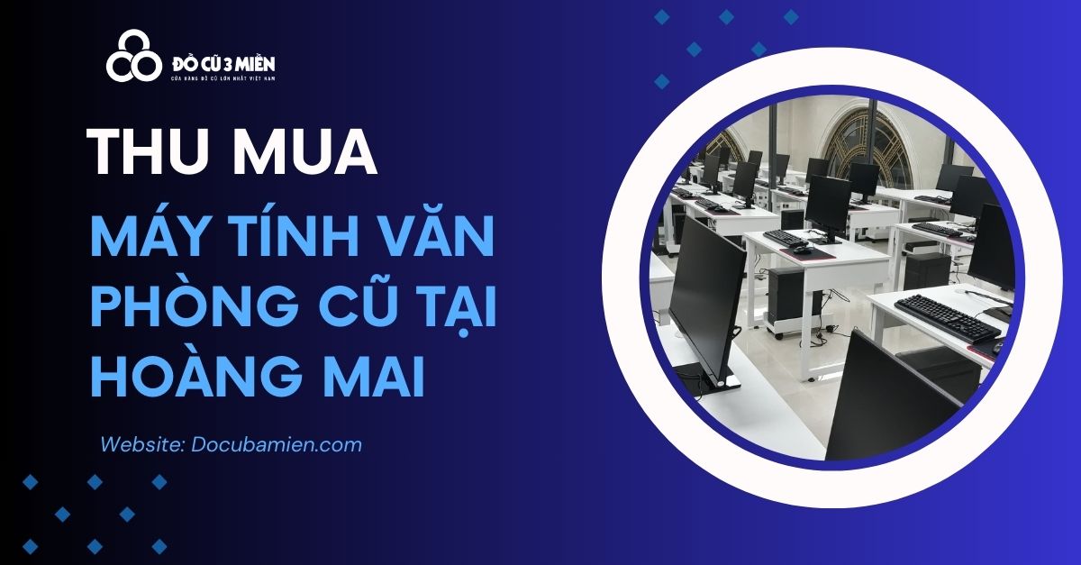 thu mua máy tính văn phòng cũ tại hoàng mai hà nội