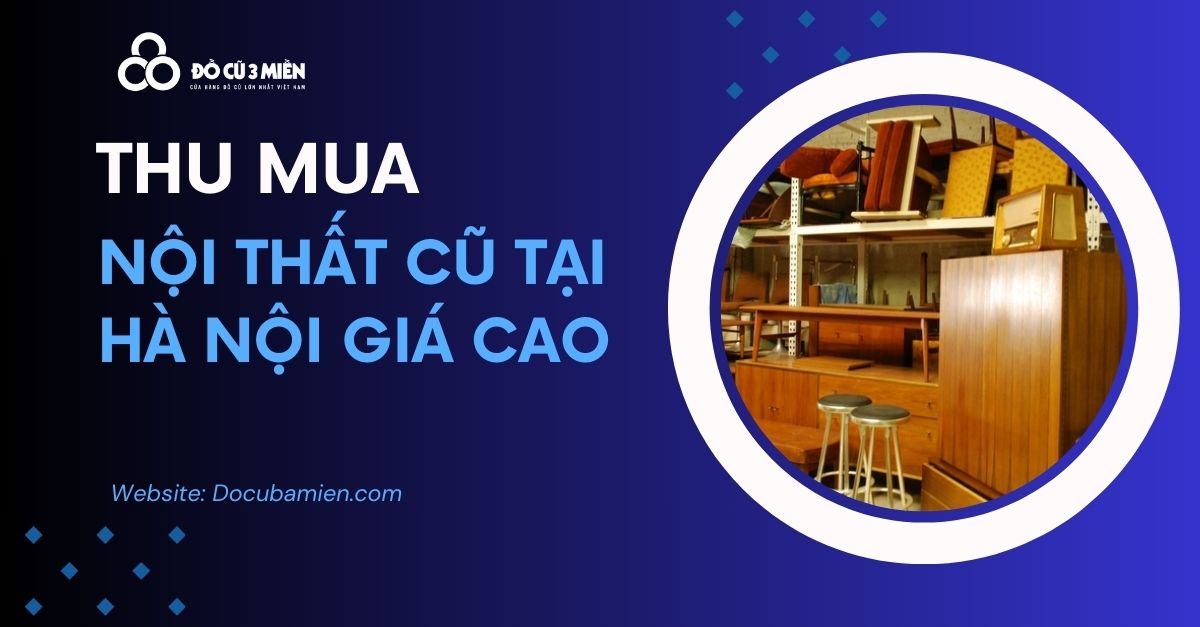 Thu Mua Nội Thất Cũ Tại Hà Nội 1