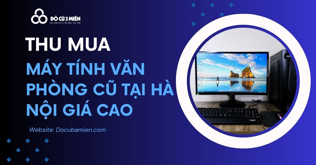 Thu Mua Máy Tính Văn Phòng Cũ 6