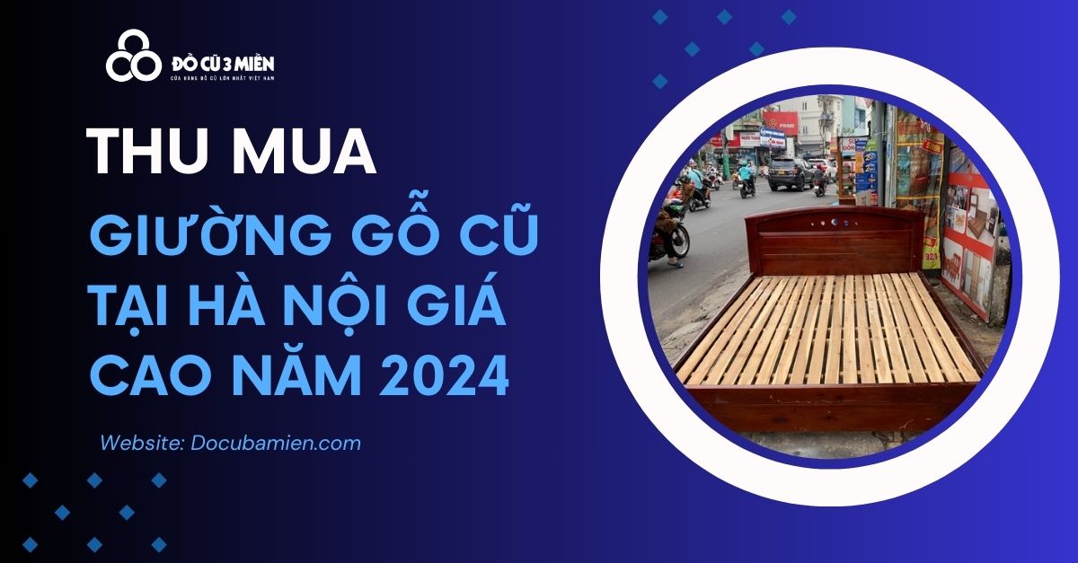 thu mua giường gỗ cũ tại hà nội