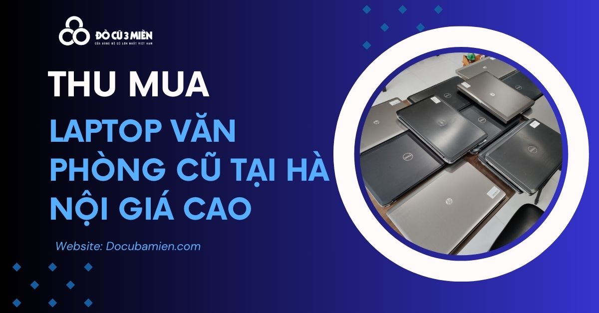 Thu Mua Laptop Văn Phòng Cũ Tại Hà Nội 6