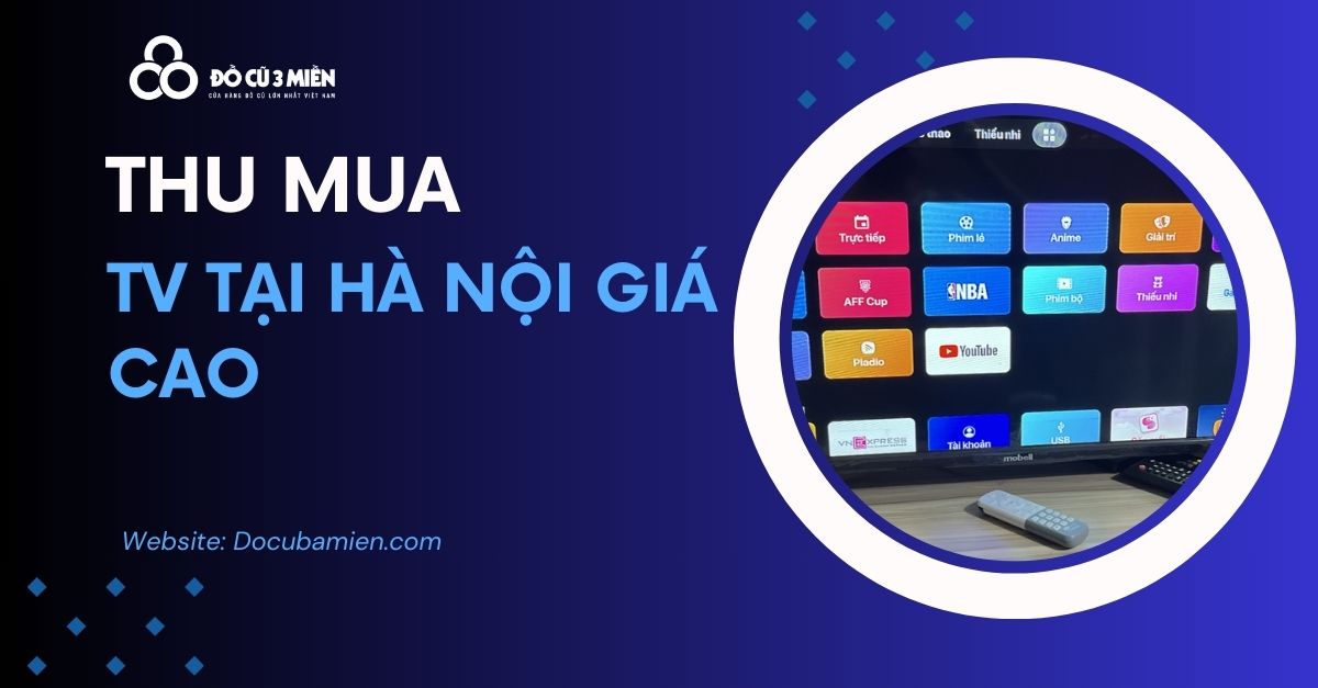 Thu Mua TV Cũ Tại Hà Nội 4