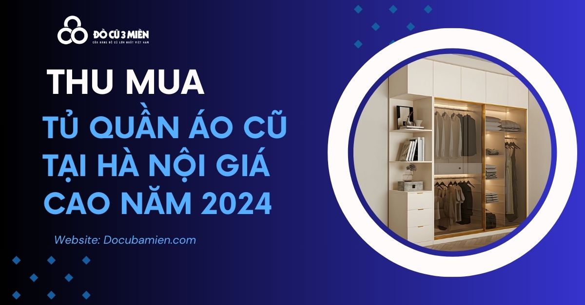 Thu Mua Tủ Quần Áo Cũ Tại Hà Nội 