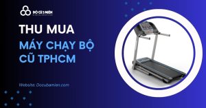 Dịch Vụ Thu Mua Máy Chạy Bộ Cũ TPHCM - Đồ Cũ Ba Miền 1