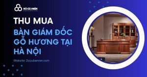 Thu Mua Bàn Giám Đốc Gỗ Hương 1