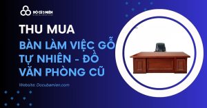 thu mua bàn làm việc gỗ tự nhiên