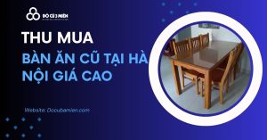 thu mua bàn ăn cũ tại hà nội