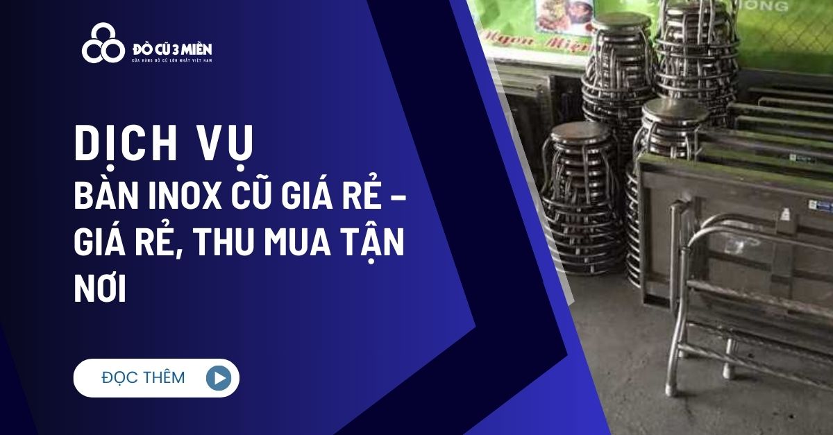 Bàn inox cũ giá rẻ – Giá rẻ, thu mua tận nơi