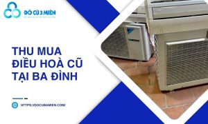thu mua điều hoà cũ tại Ba Đình