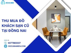 thu mua đồ khách sạn cũ tại Đồng Nai