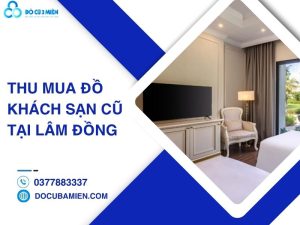 thu mua đồ khách sạn cũ tại Lâm Đồng