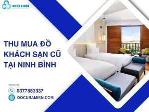 thu mua đồ khách sạn cũ tại Ninh Bình