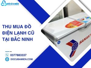 thu mua đồ điện lạnh cũ tại Bắc Ninh