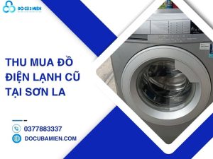 thu mua đồ điện lạnh cũ tại Sơn La
