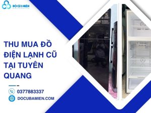 thu mua đồ điện lạnh cũ tại Tuyên Quang